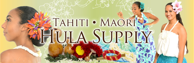 Hula Supply, Tahitian Dance items, Maori Dance items
